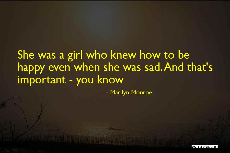 Happy Even Sad Quotes By Marilyn Monroe