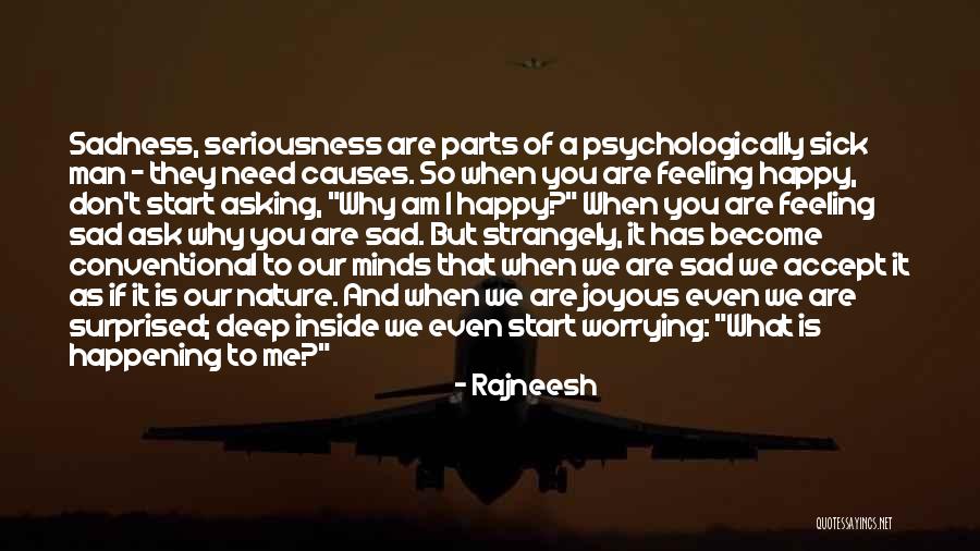 Happy Even Sad Quotes By Rajneesh