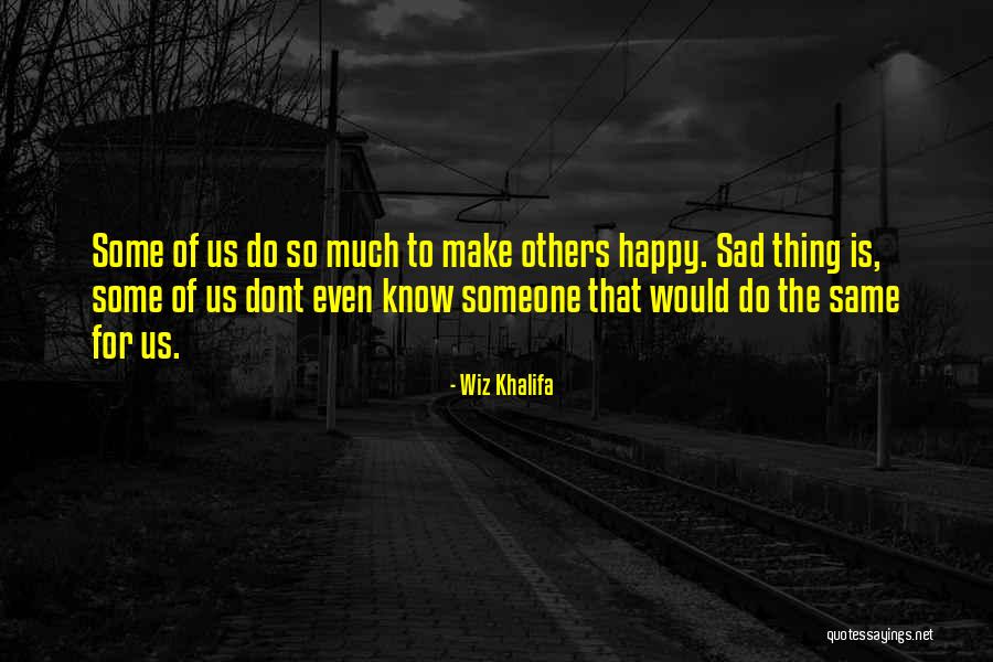 Happy Even Sad Quotes By Wiz Khalifa