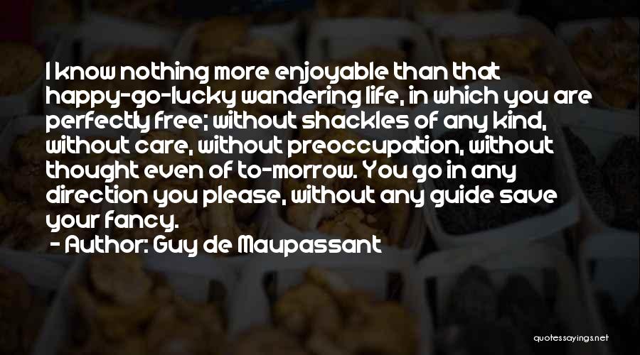 Happy Even Without You Quotes By Guy De Maupassant