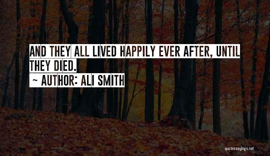 Happy Ever After Quotes By Ali Smith