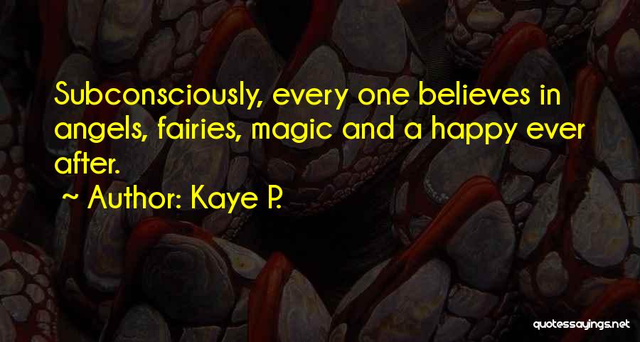 Happy Ever After Quotes By Kaye P.