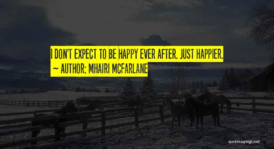 Happy Ever After Quotes By Mhairi McFarlane