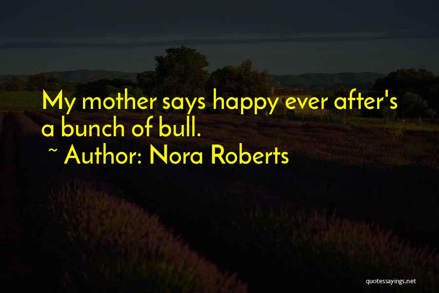 Happy Ever After Quotes By Nora Roberts