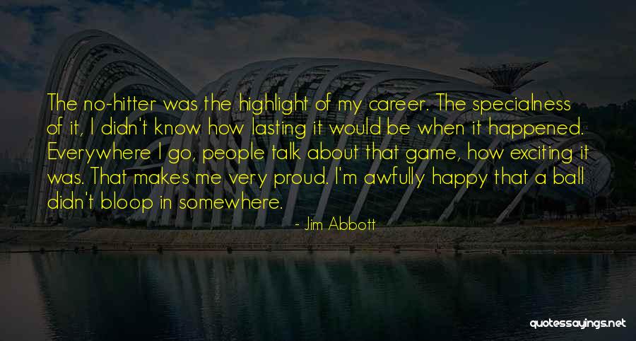 Happy Exciting Quotes By Jim Abbott Happy Exciting Quotes By Jim Abbott