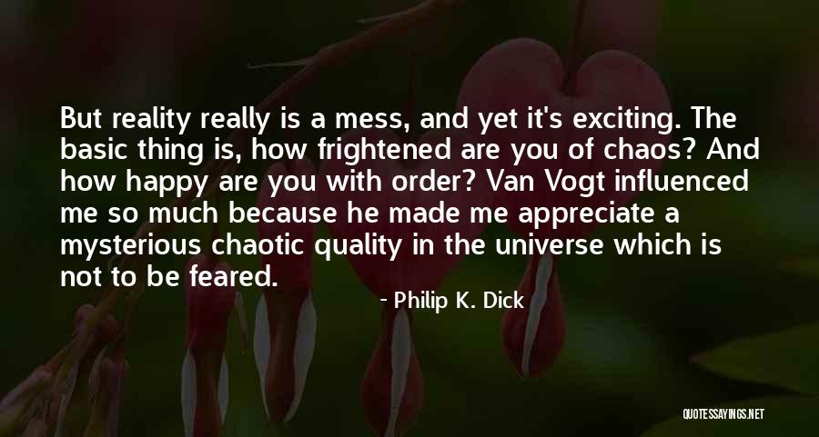 Happy Exciting Quotes By Philip K. Dick Happy Exciting Quotes By Philip K. Dick