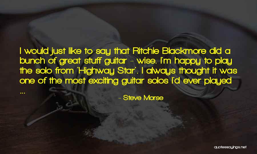Happy Exciting Quotes By Steve Morse Happy Exciting Quotes By Steve Morse