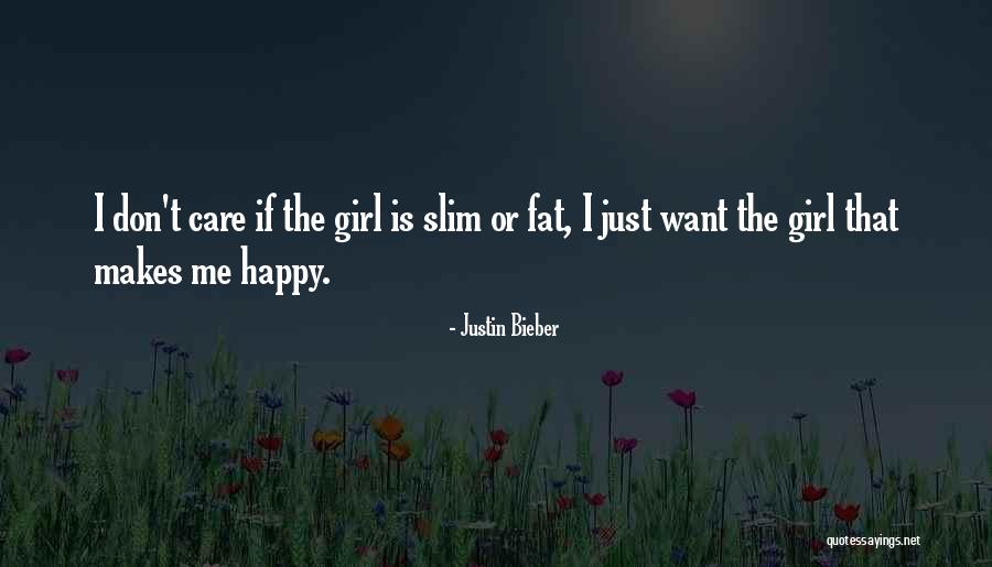 Happy Fat Girl Quotes By Justin Bieber Happy Fat Girl Quotes By Justin Bieber