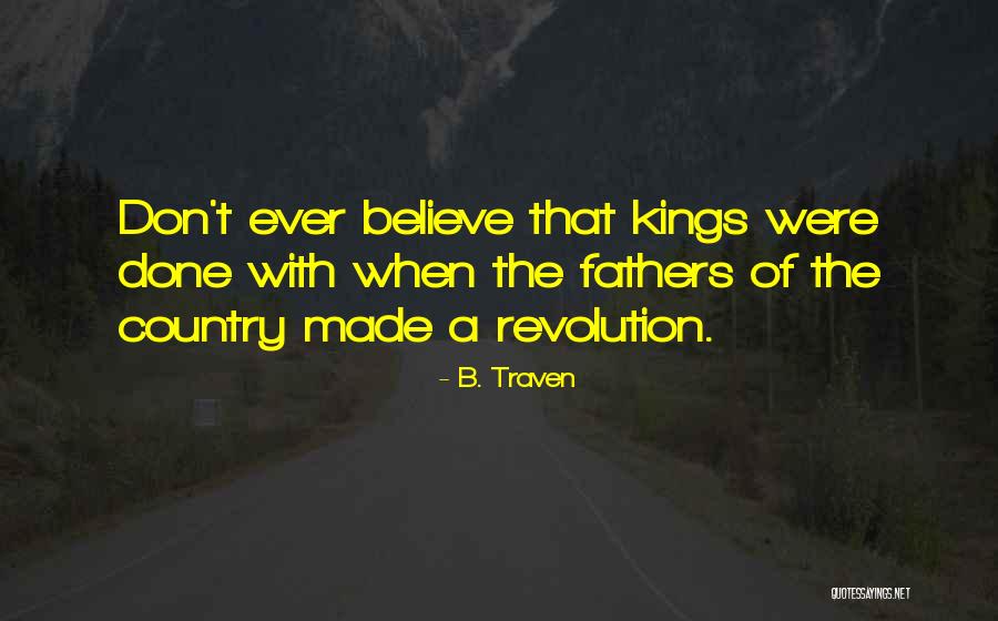 Happy Fathers Quotes By B. Traven Happy Fathers Quotes By B. Traven