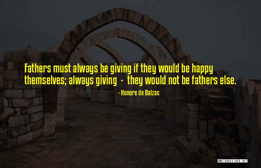 Happy Fathers Quotes By Honore De Balzac Happy Fathers Quotes By Honore De Balzac
