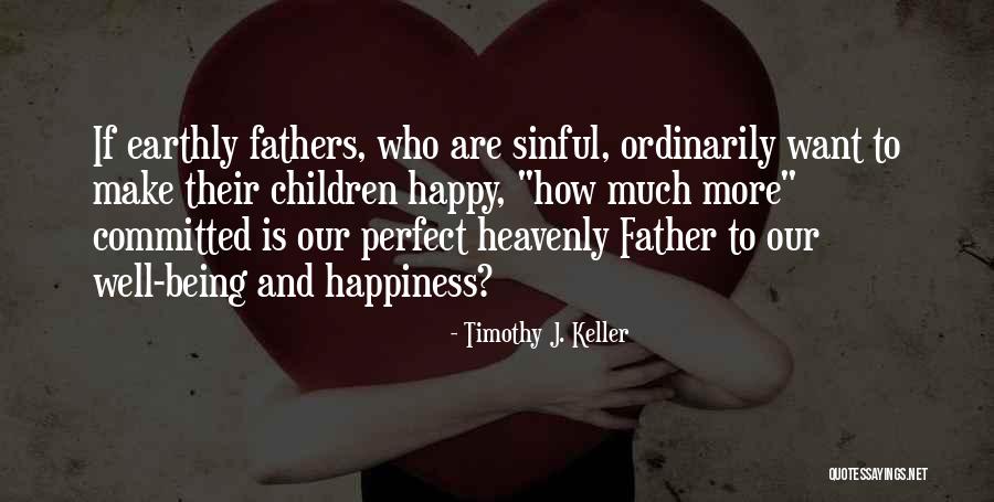 Happy Fathers Quotes By Timothy J. Keller Happy Fathers Quotes By Timothy J. Keller