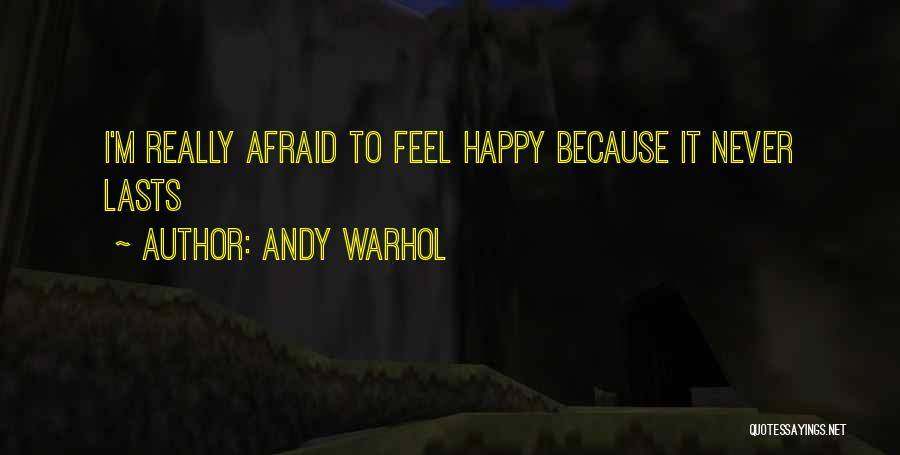 Happy Feel Quotes By Andy Warhol