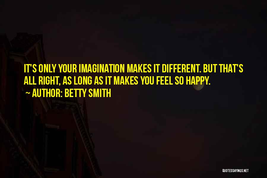 Happy Feel Quotes By Betty Smith