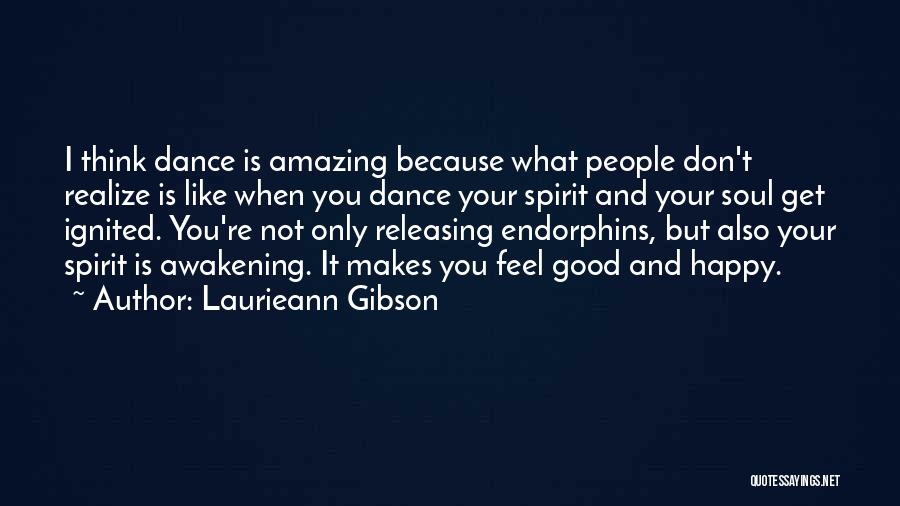 Happy Feel Quotes By Laurieann Gibson