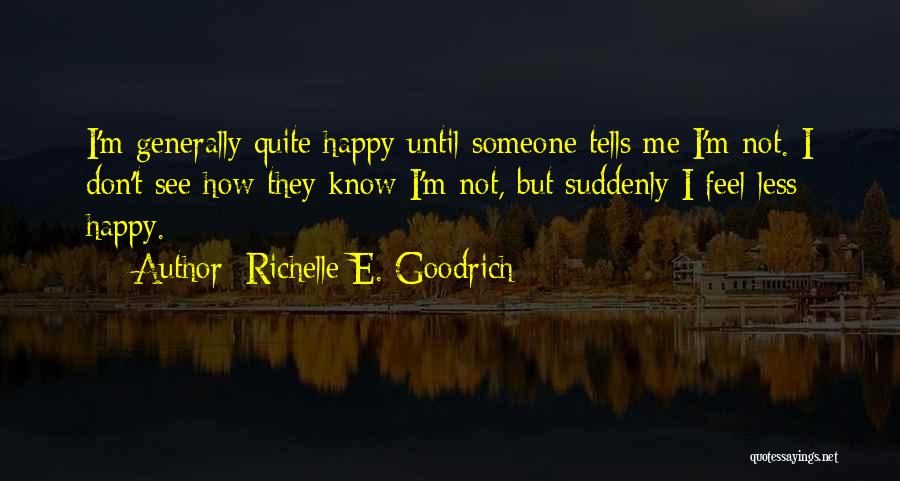 Happy Feel Quotes By Richelle E. Goodrich