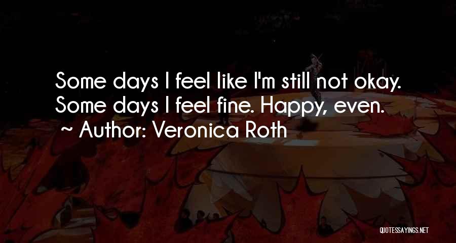 Happy Feel Quotes By Veronica Roth