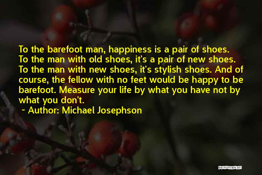 Happy Feet Quotes By Michael Josephson