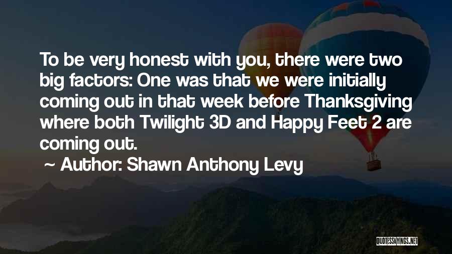 Happy Feet Quotes By Shawn Anthony Levy