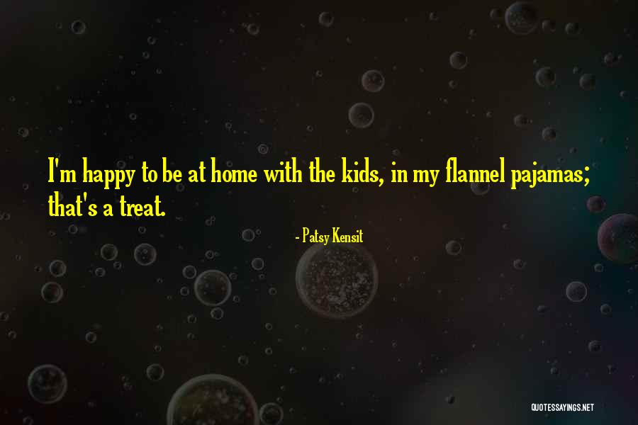 Happy Flannel Quotes By Patsy Kensit Happy Flannel Quotes By Patsy Kensit