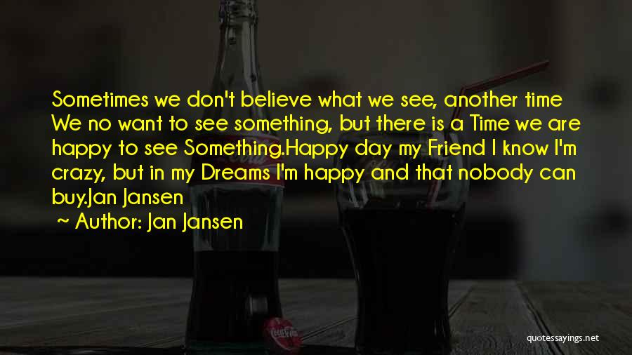 Happy For Another Day Quotes By Jan Jansen