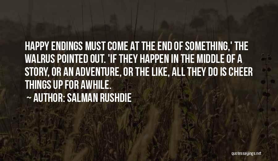 Happy For Awhile Quotes By Salman Rushdie