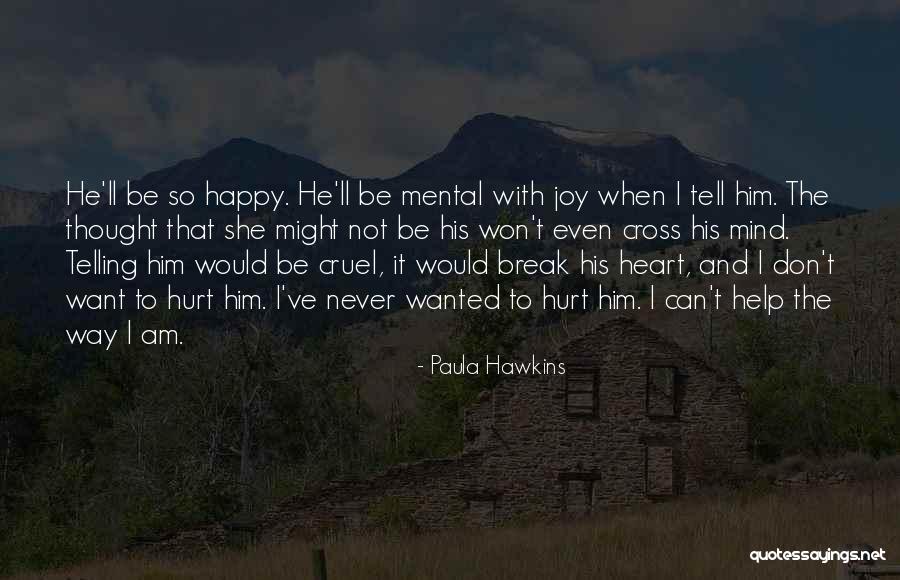 Happy For Break Up Quotes By Paula Hawkins Happy For Break Up Quotes By Paula Hawkins