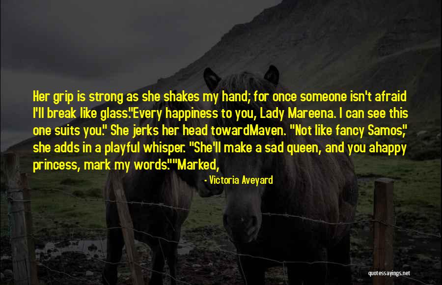 Happy For Break Up Quotes By Victoria Aveyard Happy For Break Up Quotes By Victoria Aveyard