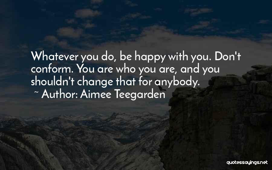 Happy For Change Quotes By Aimee Teegarden