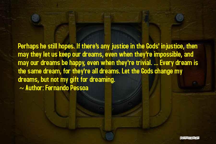 Happy For Change Quotes By Fernando Pessoa