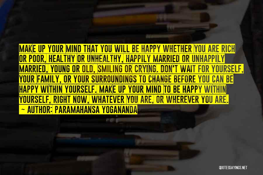 Happy For Change Quotes By Paramahansa Yogananda