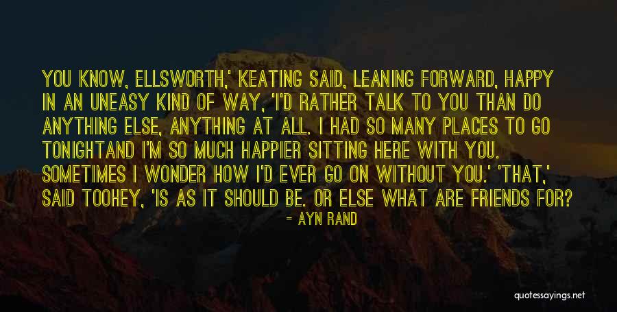 Happy For Friends Quotes By Ayn Rand Happy For Friends Quotes By Ayn Rand