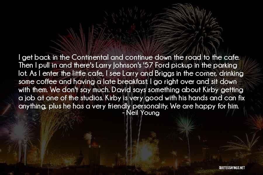 Happy For Friends Quotes By Neil Young Happy For Friends Quotes By Neil Young
