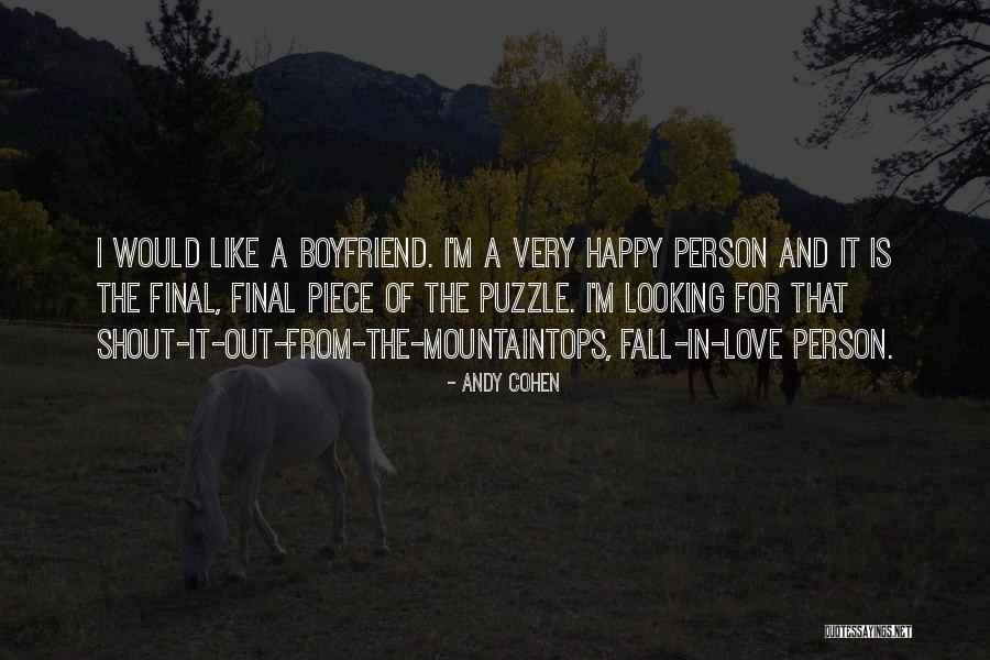 Happy For My Boyfriend Quotes By Andy Cohen Happy For My Boyfriend Quotes By Andy Cohen