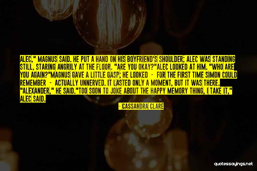 Happy For My Boyfriend Quotes By Cassandra Clare Happy For My Boyfriend Quotes By Cassandra Clare