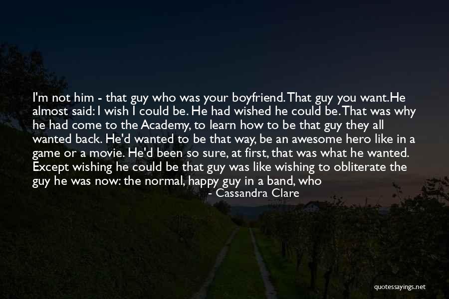 Happy For My Boyfriend Quotes By Cassandra Clare Happy For My Boyfriend Quotes By Cassandra Clare
