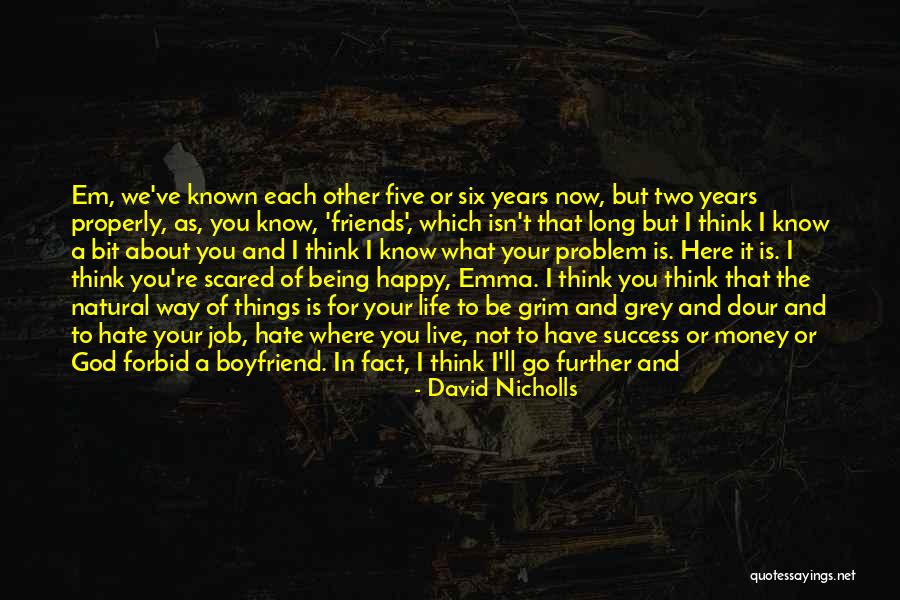 Happy For My Boyfriend Quotes By David Nicholls Happy For My Boyfriend Quotes By David Nicholls