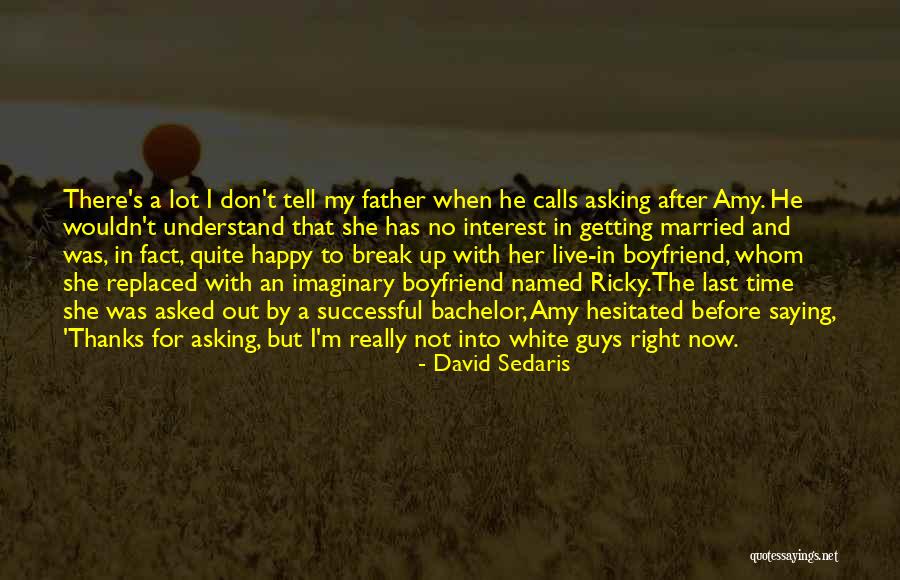 Happy For My Boyfriend Quotes By David Sedaris Happy For My Boyfriend Quotes By David Sedaris