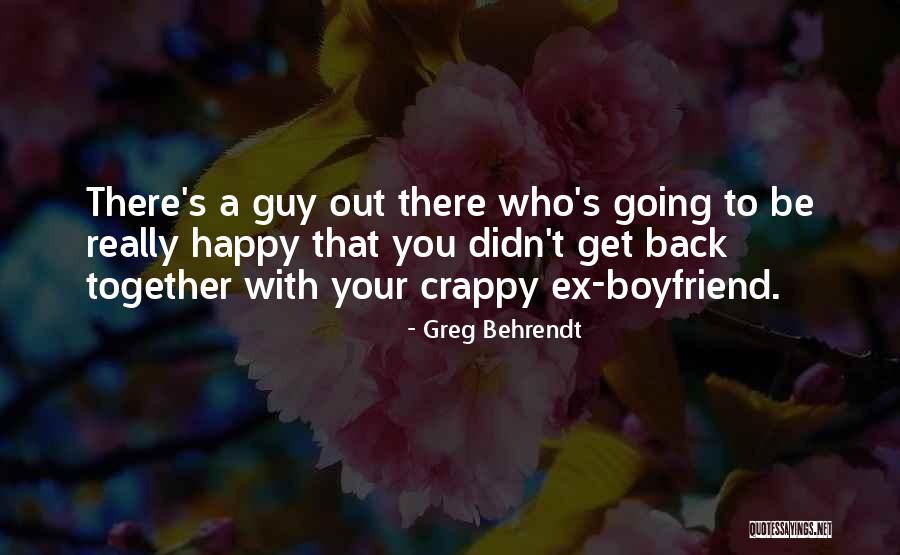 Happy For My Boyfriend Quotes By Greg Behrendt Happy For My Boyfriend Quotes By Greg Behrendt