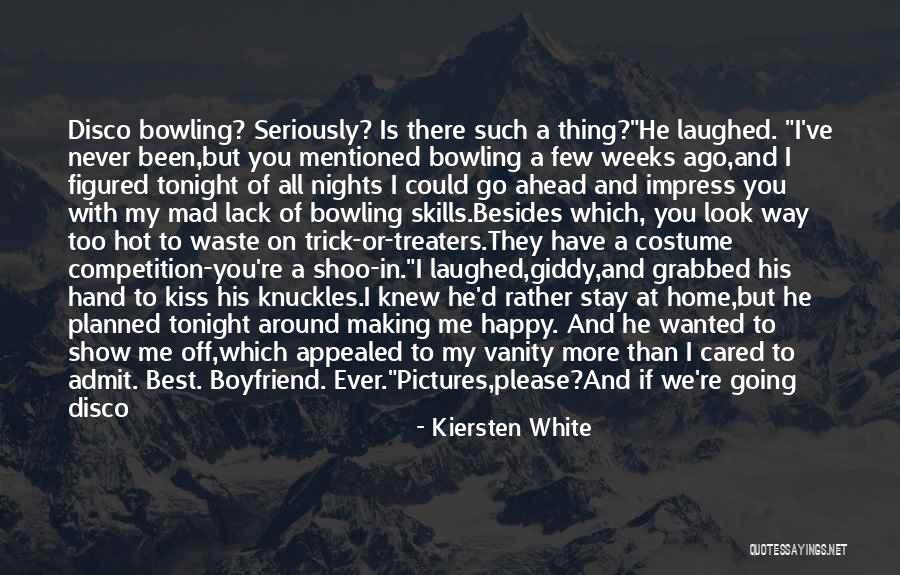 Happy For My Boyfriend Quotes By Kiersten White Happy For My Boyfriend Quotes By Kiersten White
