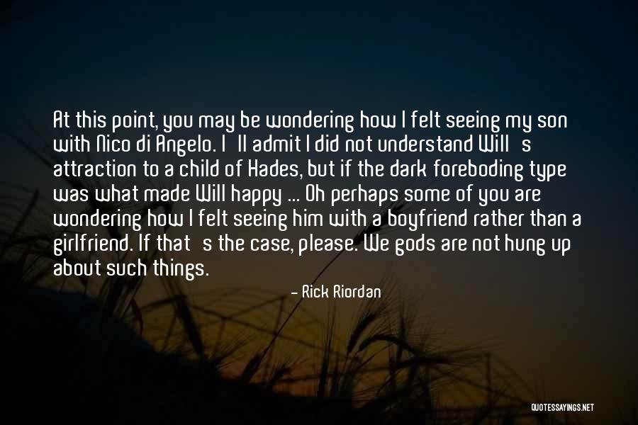 Happy For My Boyfriend Quotes By Rick Riordan Happy For My Boyfriend Quotes By Rick Riordan