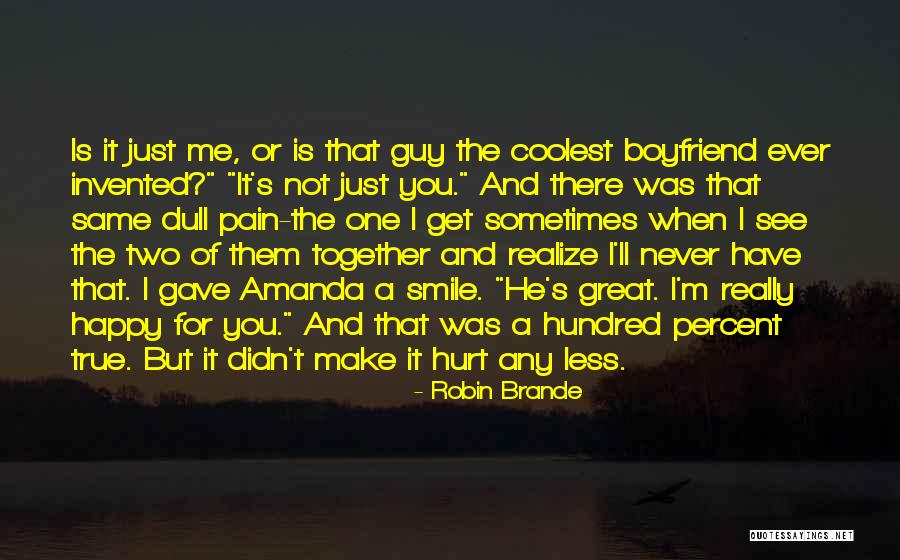 Happy For My Boyfriend Quotes By Robin Brande Happy For My Boyfriend Quotes By Robin Brande