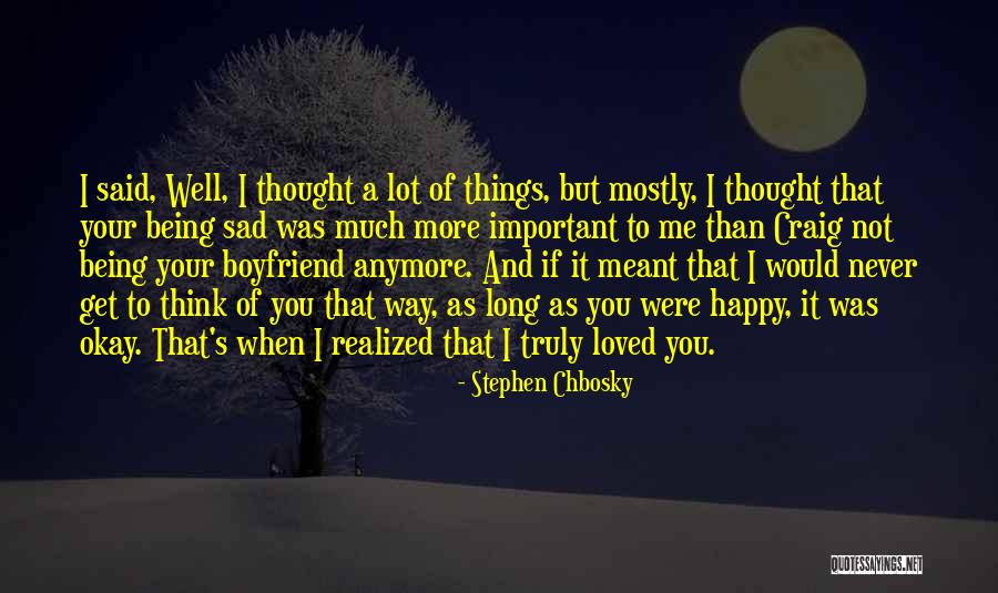 Happy For My Boyfriend Quotes By Stephen Chbosky Happy For My Boyfriend Quotes By Stephen Chbosky