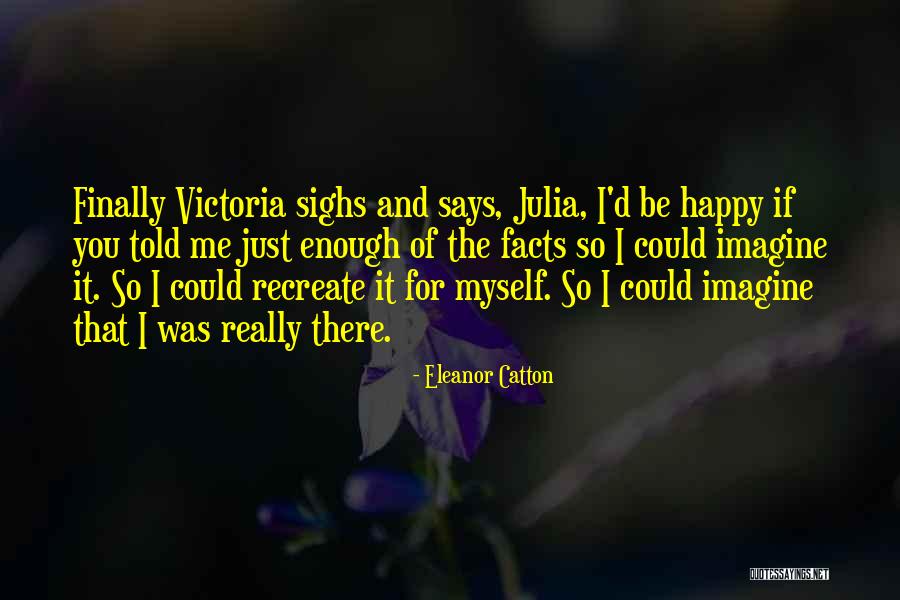 Happy For Myself Quotes By Eleanor Catton Happy For Myself Quotes By Eleanor Catton