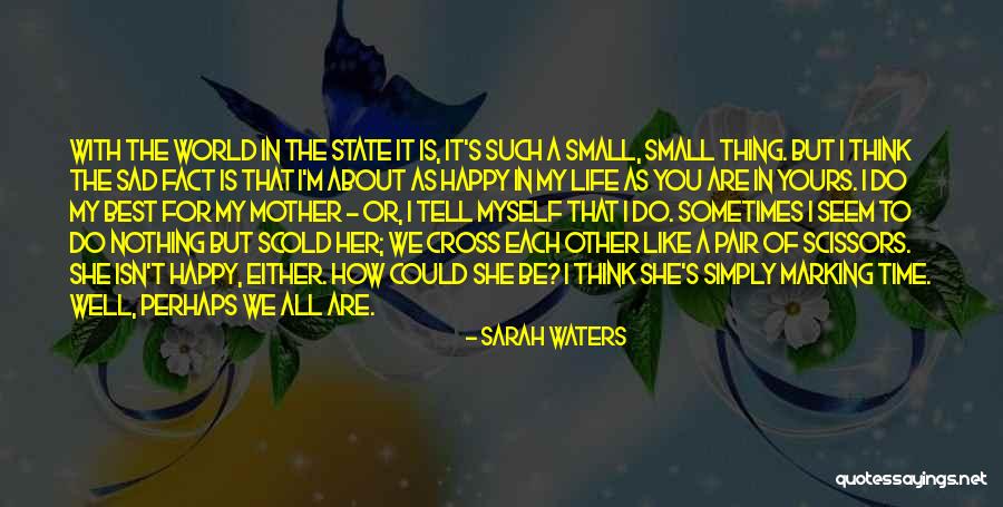 Happy For Myself Quotes By Sarah Waters Happy For Myself Quotes By Sarah Waters