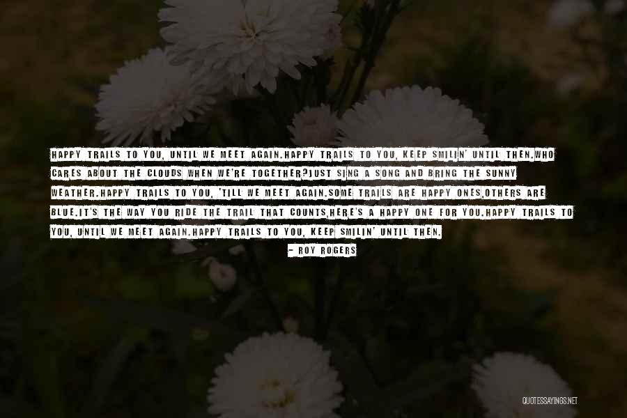 Happy For Others Quotes By Roy Rogers Happy For Others Quotes By Roy Rogers