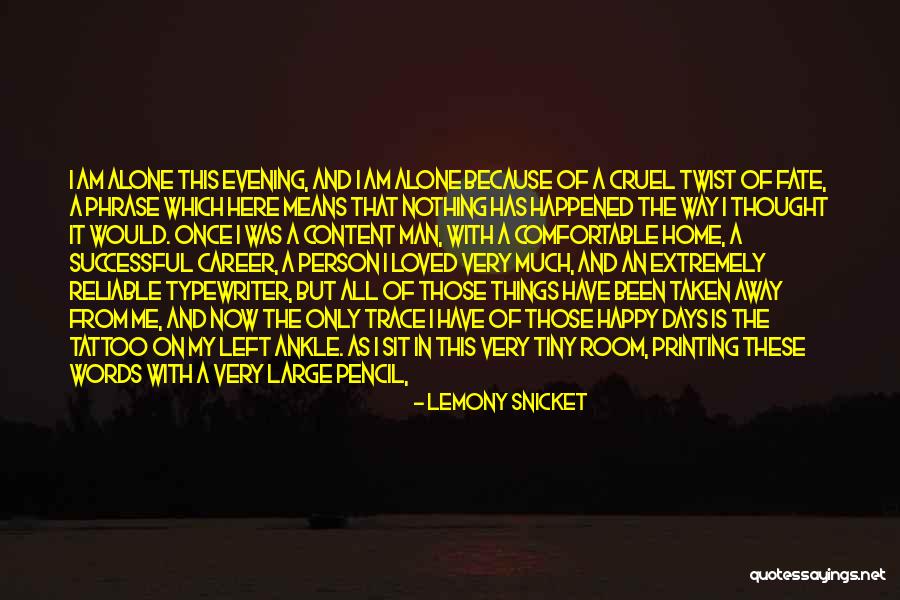 Happy For Who I Am Quotes By Lemony Snicket Happy For Who I Am Quotes By Lemony Snicket