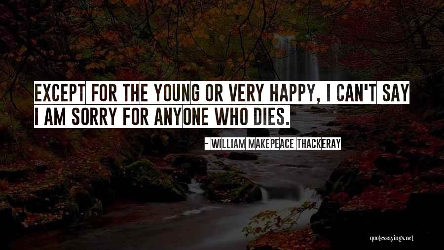 Happy For Who I Am Quotes By William Makepeace Thackeray Happy For Who I Am Quotes By William Makepeace Thackeray