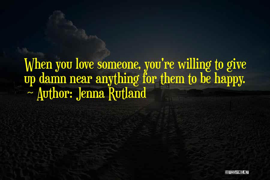 Happy For You Love Quotes By Jenna Rutland