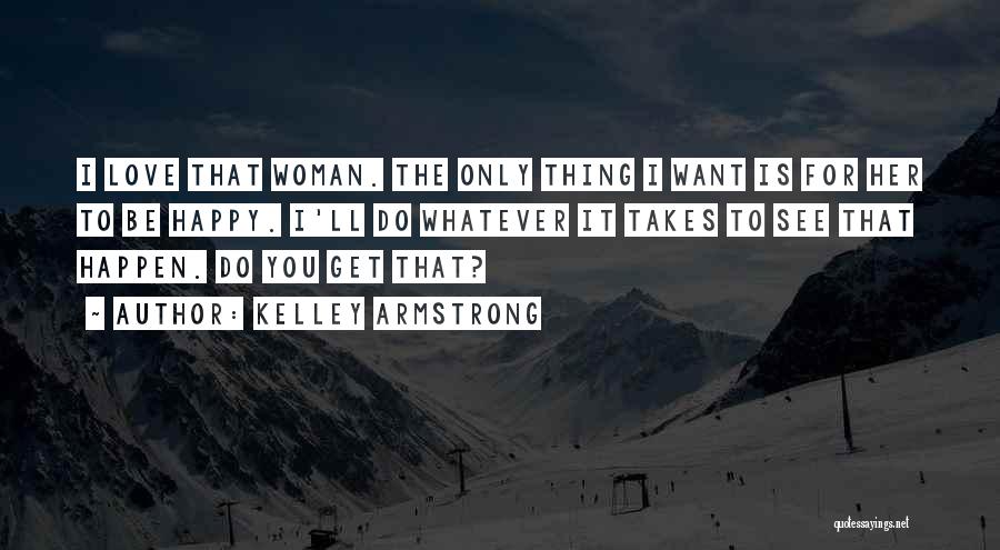 Happy For You Love Quotes By Kelley Armstrong
