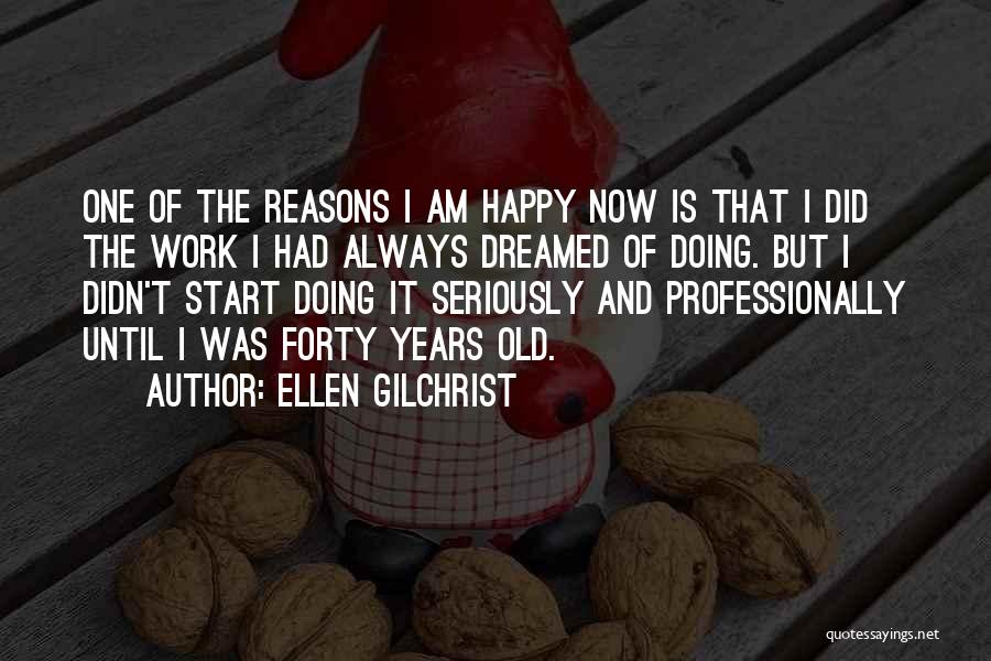 Happy Forty Quotes By Ellen Gilchrist